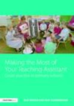 Paperback Making the Most of Your Teaching Assistant: Good Practice in Primary Schools Book