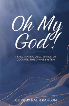 Paperback Oh My God!: A Fascinating Description of God and the Divine System Book