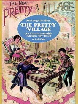 Paperback The Pretty Village: An Easy-To-Assemble Antique Toy Town in Full Color Book