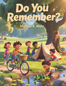 Do You Remember?: A Heartwarming Childhood Adventure Story About Friendship, Imagination, Family Memories, Growing Up, and the Magic of Youth
