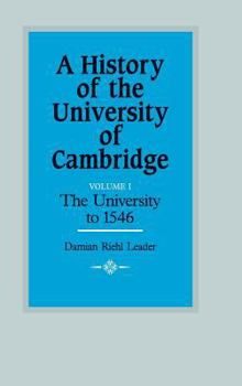 Hardcover A History of the University of Cambridge: Volume 1, the University to 1546 Book