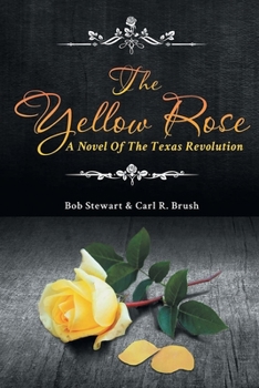 Paperback The Yellow Rose: A Novel of the Texas Revolution Book