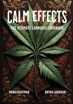 Paperback Calm Effects: The Ultimate Cannabis Cookbook Book