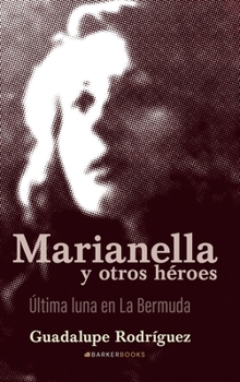 Hardcover Marianella y otros héroes: Última luna en La Bermuda (Spanish Edition) [Spanish] Book
