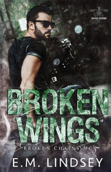 Broken Wings - Book #3 of the Broken Chains MC