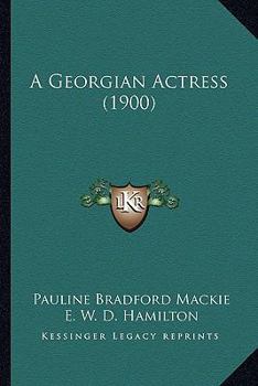 Paperback A Georgian Actress (1900) Book