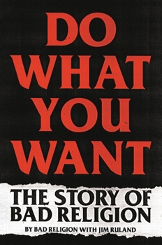 Hardcover Do What You Want: The Story of Bad Religion Book