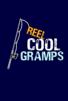 Reel Cool Gramps: Grandpa Dad Journal Lined Notebook with Cute Fishing Novelties on each page for Daily Note Or Diary Writing, Notepad or To Do List - ... Stuffer for Grandfather or Father Fishermen