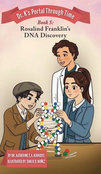 Hardcover Book 5 - Rosalind Franklin's DNA Discovery: Dr. K's Portal Through Time Book