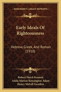 Paperback Early Ideals Of Righteousness: Hebrew, Greek, And Roman (1910) Book