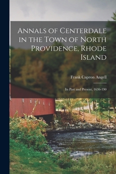 Annals of Centerdale in the Town of North Providence Rhode Island