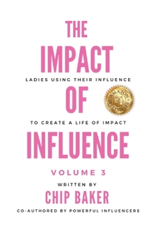 Hardcover The Impact of Influence Volume 3: Ladies Using Their Influence to Create a Life of Impact Book