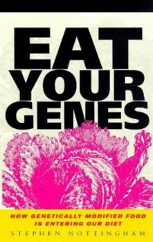 Paperback Eat Your Genes: How Genetically Modified Food Is Entering Our Diet Book