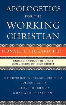 Paperback Apologetics for the Working Christian: Understanding the Great Commision of Jesus Christ Book