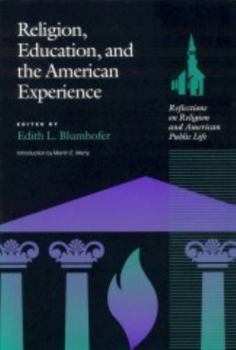 Religion, Education and the American Experience: Reflections on Religion and the American Public Life (Religion & American Culture) - Book  of the Religion and American Culture