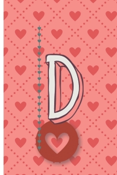 The Letter D: Pink Hearts Monagram 6 x 9 inch 120 Page Journal Diary Notebook