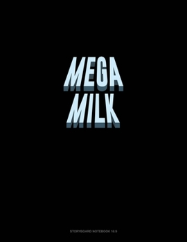 Mega Milk: Storyboard Notebook 1.85:1