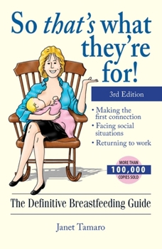 So That's What They're For!: The Definitive Breastfeeding Guide