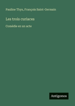 Paperback Les trois curiaces: Comédie en un acte [French] Book