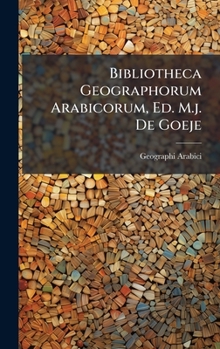 Hardcover Bibliotheca Geographorum Arabicorum, Ed. M.j. De Goeje Book