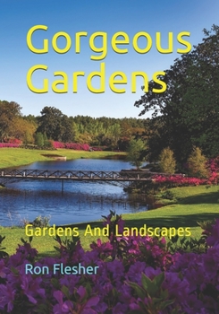 Paperback Gorgeous Gardens: Gardens And Landscapes Book