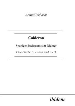 Paperback Calderon. Spaniens bedeutendster Dichter. Eine Studie zu Leben und Werk [German] Book