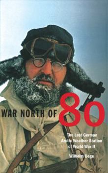 Hardcover War North of 80: The Last German Arctic Weather Station of World War II Book