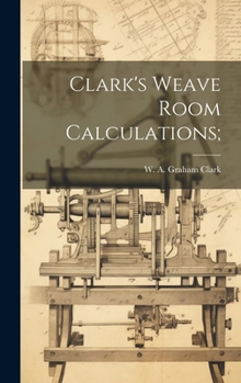 Hardcover Clark's Weave Room Calculations; Book