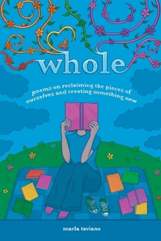 Paperback whole: poems on reclaiming the pieces of ourselves and creating something new Book