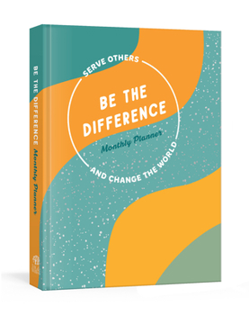 Diary Be the Difference Monthly Planner: Serve Others and Change the World: A Guided Journal Book