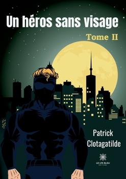 Paperback Un héros sans visage: Tome II [French] Book