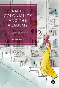 Hardcover Race, Coloniality and the Academy: An Ethnography Book