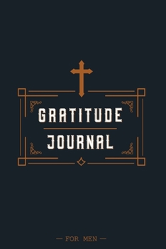 Paperback Gratitude Journal for Men: 5 Minutes A Day Christian Daily Workbook for Mindfulness and Positivity Book