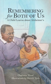 Hardcover Remembering for Both of Us: A Child Learns about Alzheimer's Book