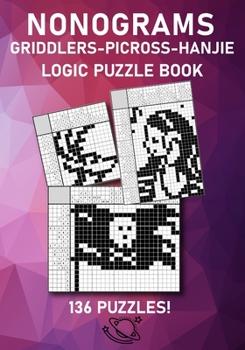 Paperback Nonograms Puzzle Book: Picross Hanjie Griddlers Logic Puzzles Book 136 Puzzles Easy To Hard Book