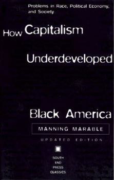 Paperback How Capitalism Underdeveloped Black America: Problems in Race, Political Economy, and Society (Updated Edition) Book