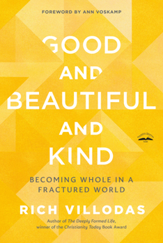 Paperback Good and Beautiful and Kind: Becoming Whole in a Fractured World Book