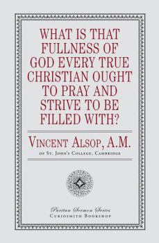 Paperback What Is That Fullness of God Every True Christian Ought to Pray and Strive to Be Filled With? Book