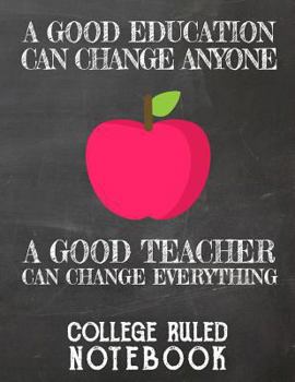Paperback A Good Education Can Change Anyone - A Good Teacher Can Change Everything: College Ruled Notebook for Teacher - Black Book