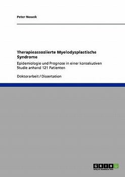 Paperback Therapieassoziierte Myelodysplastische Syndrome: Epidemiologie und Prognose in einer konsekutiven Studie anhand 121 Patienten [German] Book