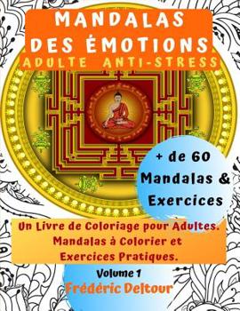 Paperback "mandalas Des Émotions" Adulte Anti-Stress: Un Livre de Coloriage pour Adultes. + de 60 Mandalas à Colorier et Exercices Pratiques. [French] Book