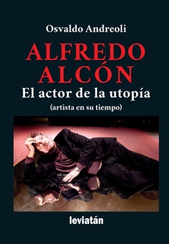 Paperback Alfredo Alcón: El actor de la utopía [Spanish] Book