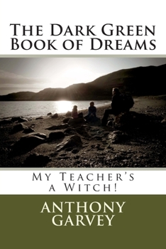 Paperback The Dark Green Book of Dreams: My Teacher's a Witch! Book