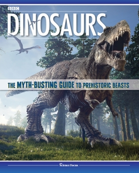 Hardcover Dinosaurs: The Myth-Busting Guide to Prehistoric Beasts Book