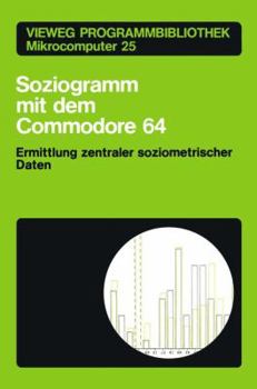Paperback Soziogramm Mit Dem Commodore 64: Ermittlung Zentraler Soziometrischer Daten [German] Book
