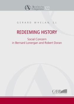 Paperback Redeeming History: Social Concern in Bernard Lonergan and Robert Doran Book