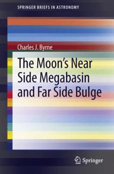 Paperback The Moon's Near Side Megabasin and Far Side Bulge Book