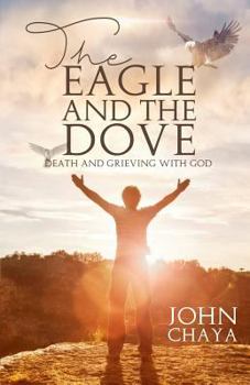 Paperback The Eagle and the Dove: Death & Grieving with God Book
