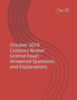 Paperback October 2019 Customs Broker License Exam - Answered Questions and Explanations Book