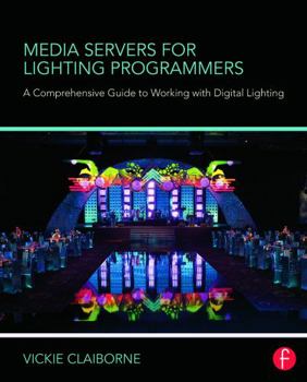 Paperback Media Servers for Lighting Programmers: A Comprehensive Guide to Working with Digital Lighting Book